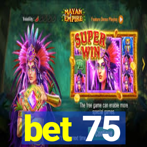 bet 75